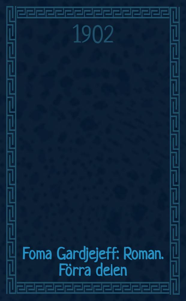 Foma Gardjejeff : Roman. Förra delen
