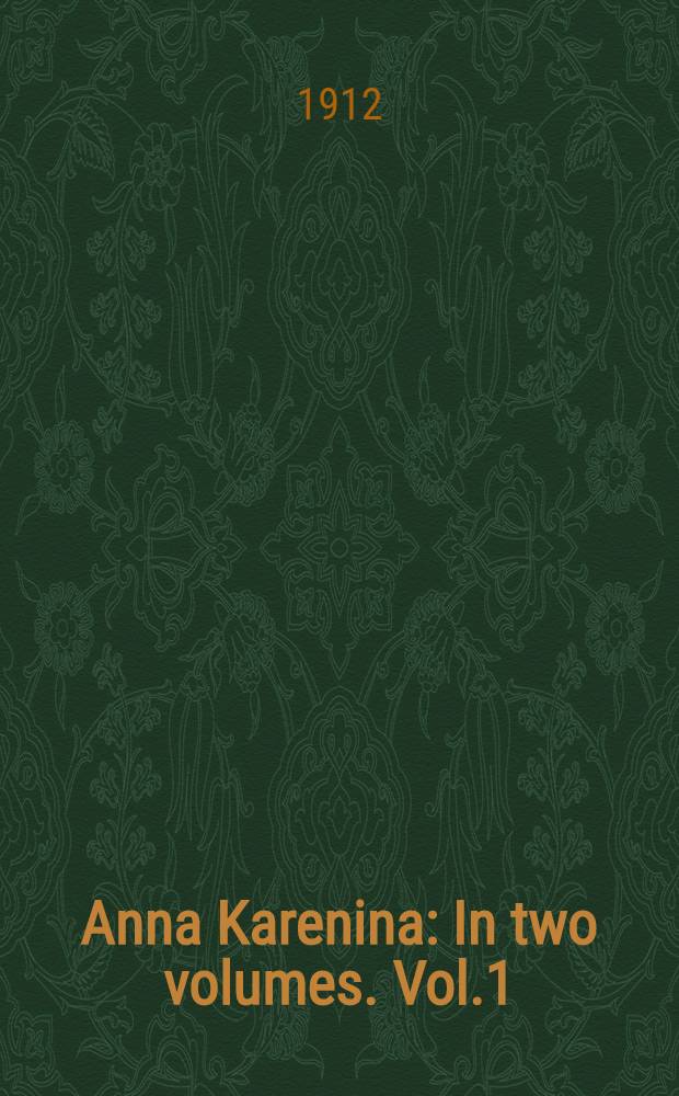 Anna Karenina : In two volumes. Vol.1