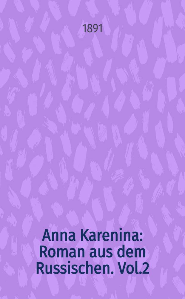 Anna Karenina : Roman aus dem Russischen. Vol.2