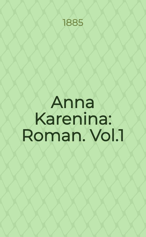 Anna Karenina : Roman. Vol.1