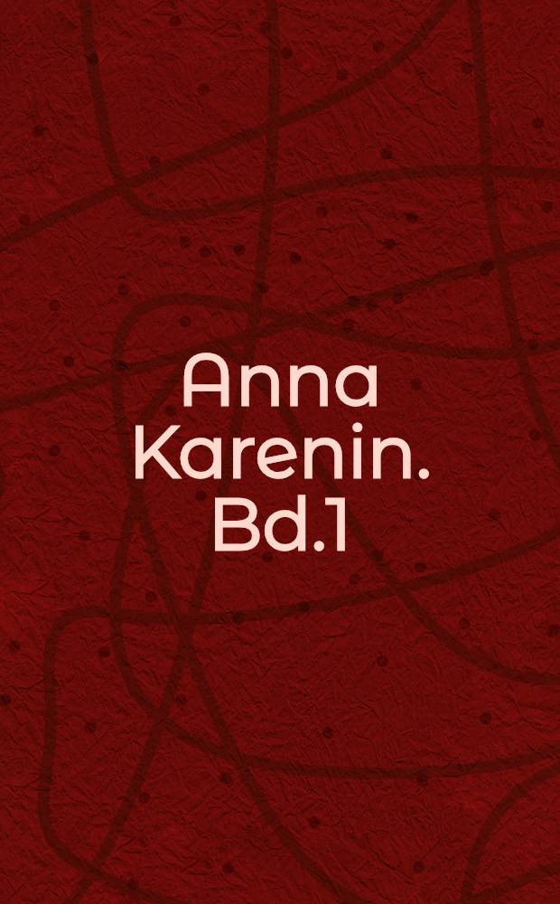 Anna Karenin. Bd.1