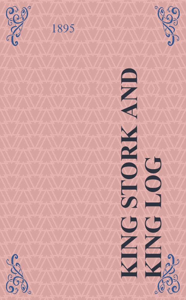 King Stork and King Log : A Study of Modern Russia. 2