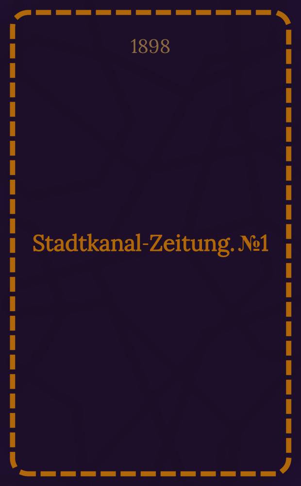 Stadtkanal-Zeitung. №1