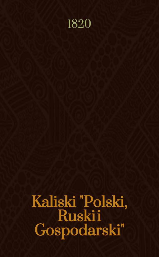 Kaliski "Polski, Ruski i Gospodarski" : Kalendarz (dla Krolestwa Polskiego)