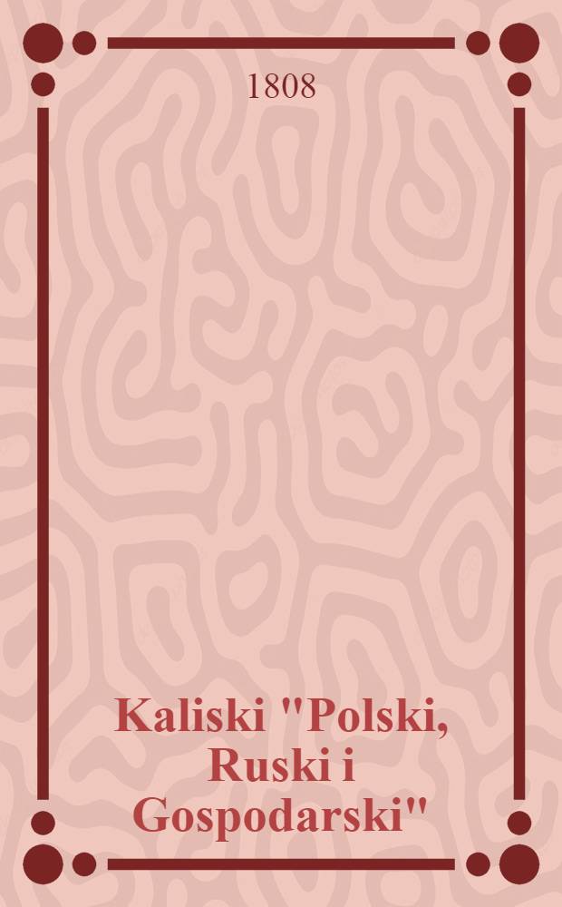 Kaliski "Polski, Ruski i Gospodarski" : Kalendarz (dla Krolestwa Polskiego)