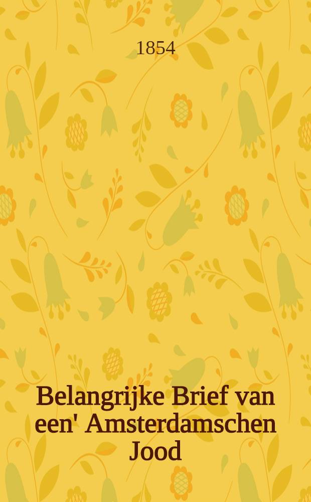 Belangrijke Brief van een' Amsterdamschen Jood (L.M.Zadok), vrijwilliger in het fransche leger, voor Sebastopol, aan zijne moeder