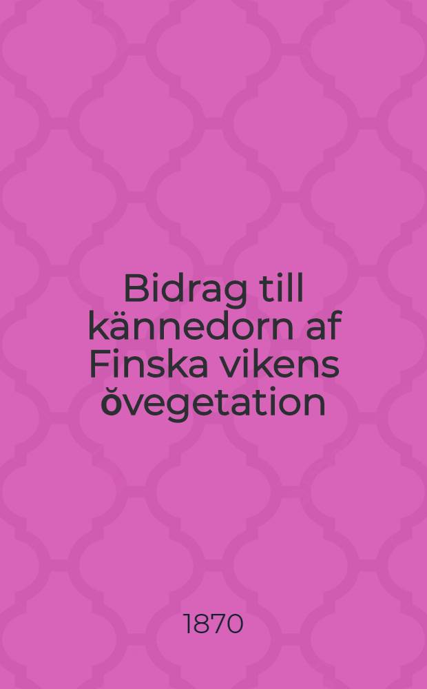 Bidrag till k&auml;nnedorn af Finska vikens ŏvegetation