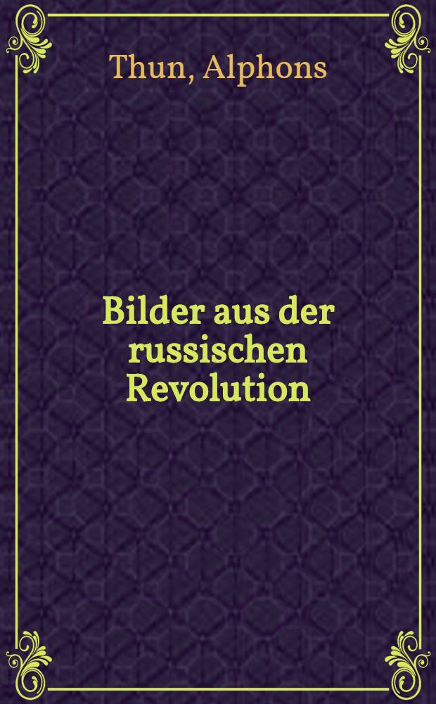 Bilder aus der russischen Revolution : F&uuml;rst Krapotkin..