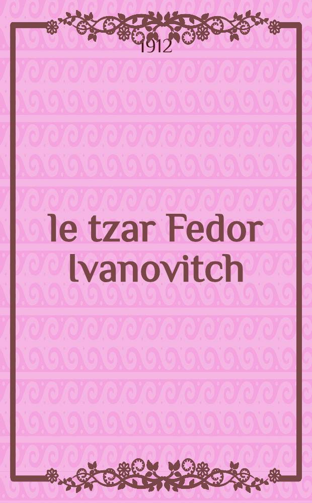 le tzar Fedor Ivanovitch