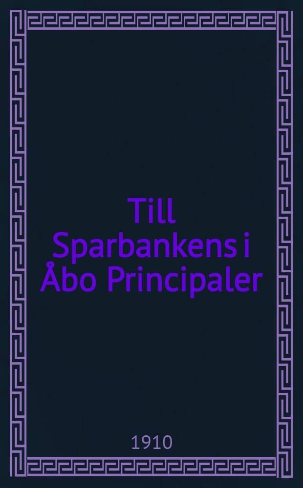 Till Sparbankens i Åbo Principaler