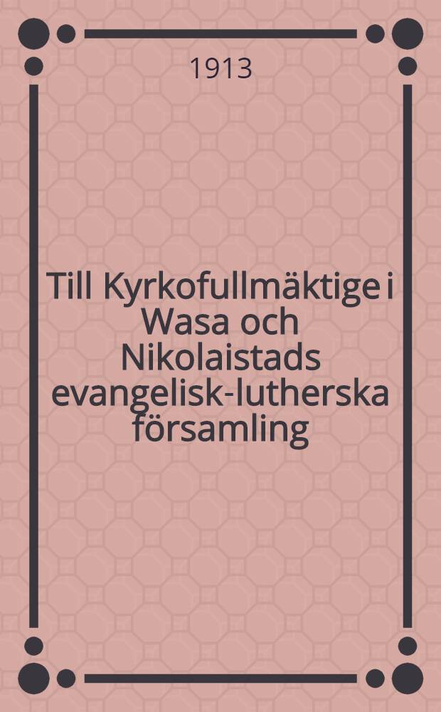 Till Kyrkofullmäktige i Wasa och Nikolaistads evangelisk-lutherska församling