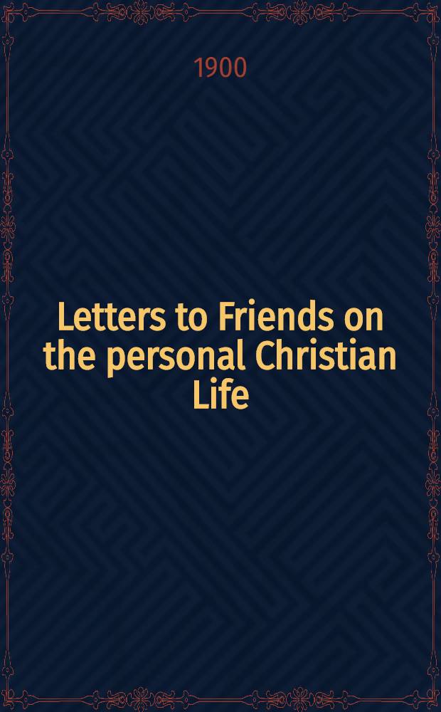 Letters to Friends on the personal Christian Life