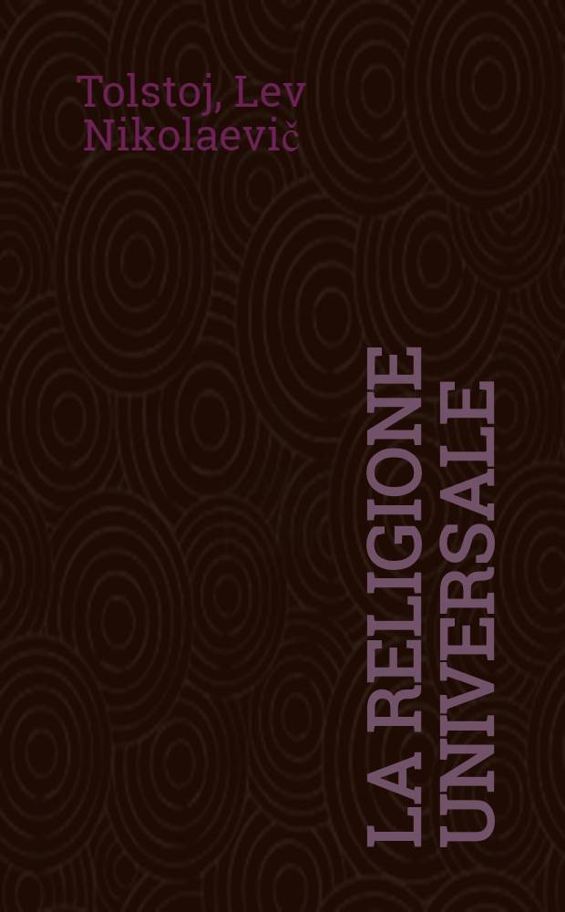 La Religione Universale : Preceduta da una lettera allo Zar = Письмо к японцу