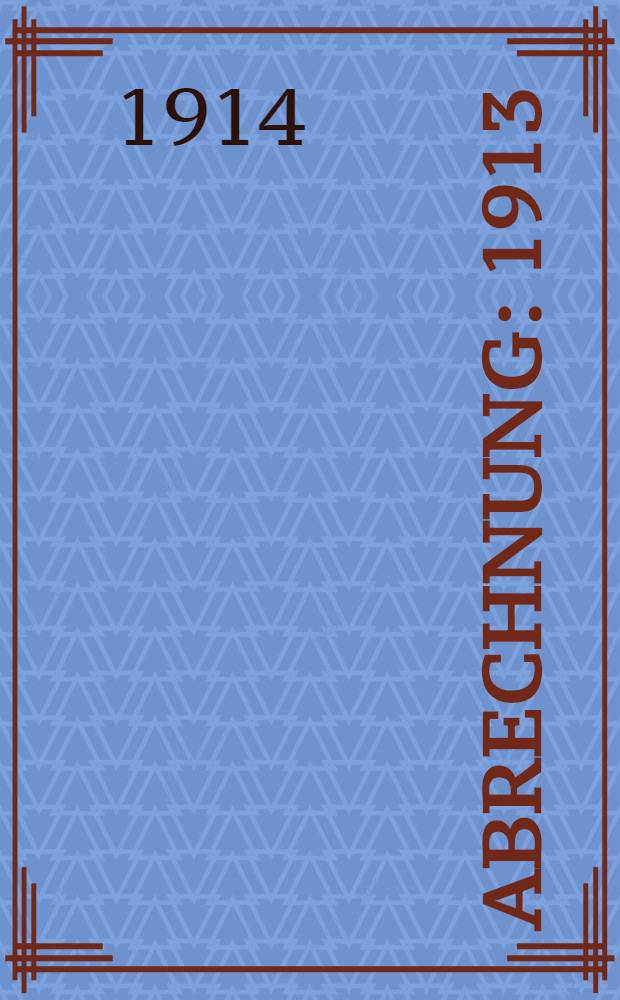 Abrechnung : 1913
