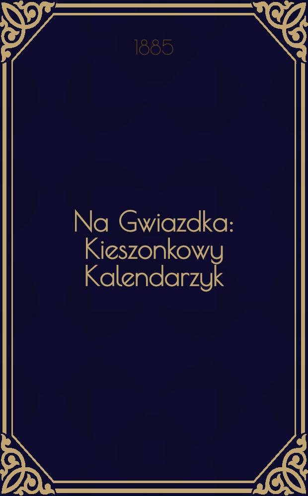 Na Gwiazdka : Kieszonkowy Kalendarzyk : 1886