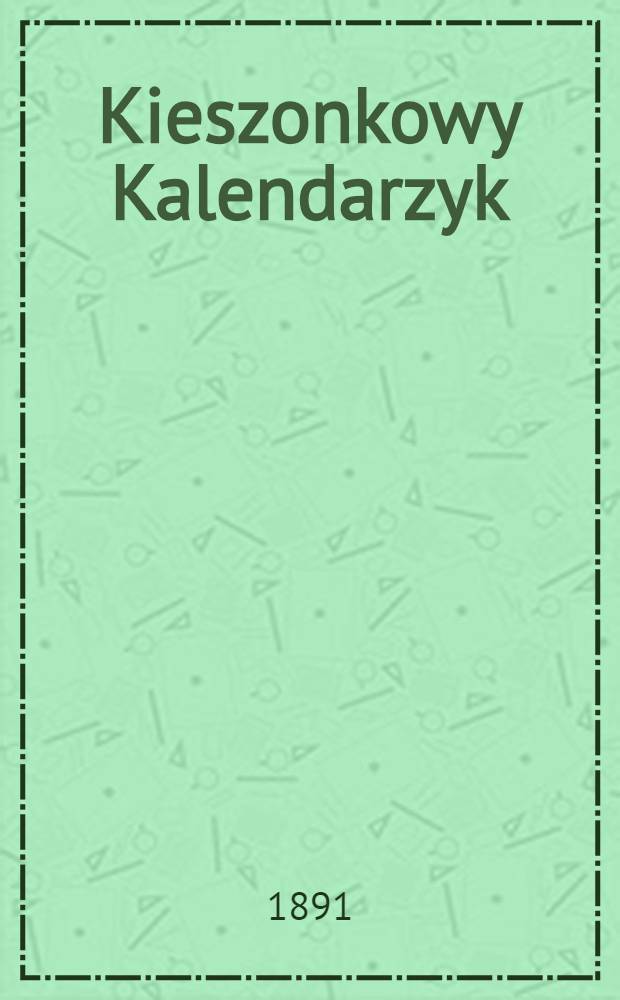 Kieszonkowy Kalendarzyk : (Notatnik informator)
