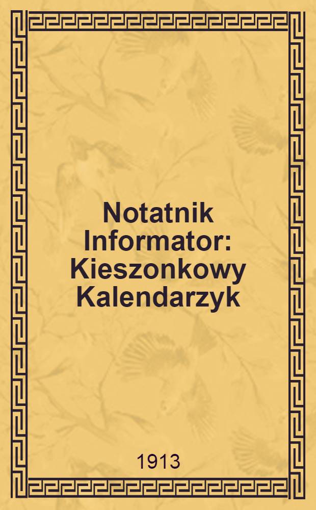 Notatnik Informator : Kieszonkowy Kalendarzyk : 1914