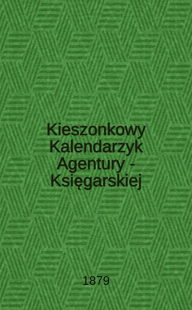 Kieszonkowy Kalendarzyk Agentury - Księgarskiej : 1880
