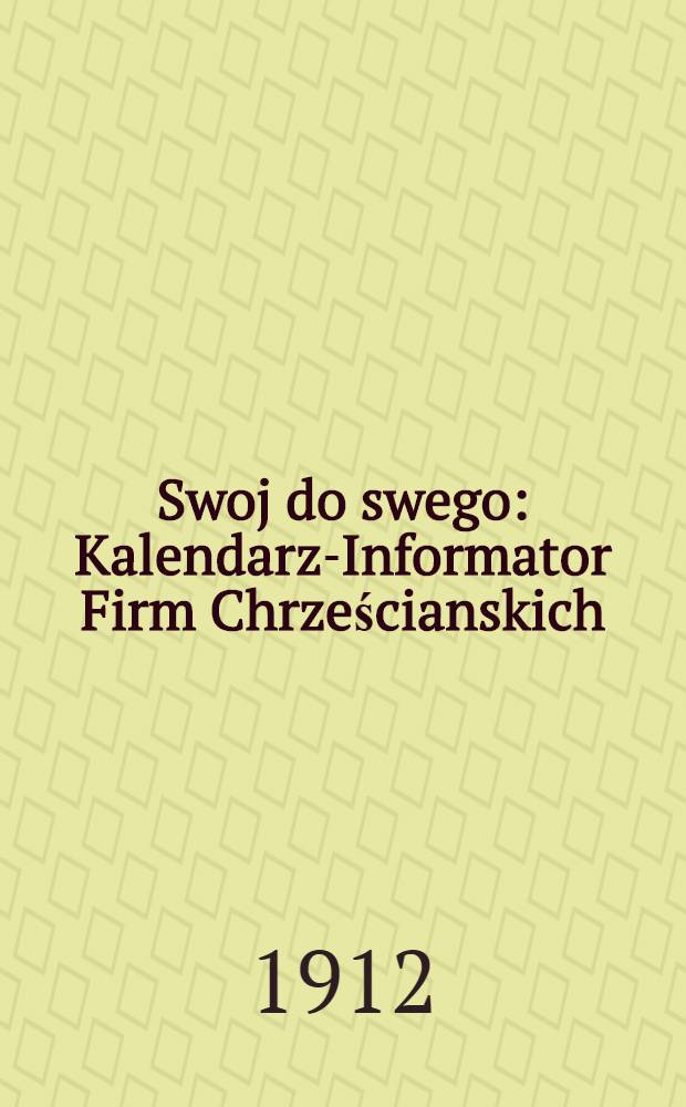 Swoj do swego : Kalendarz-Informator Firm Chrześcianskich