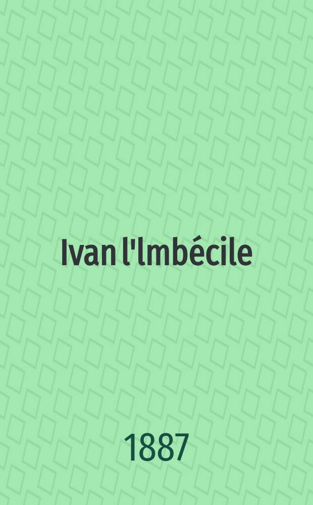 Ivan l'lmb&eacute;cile