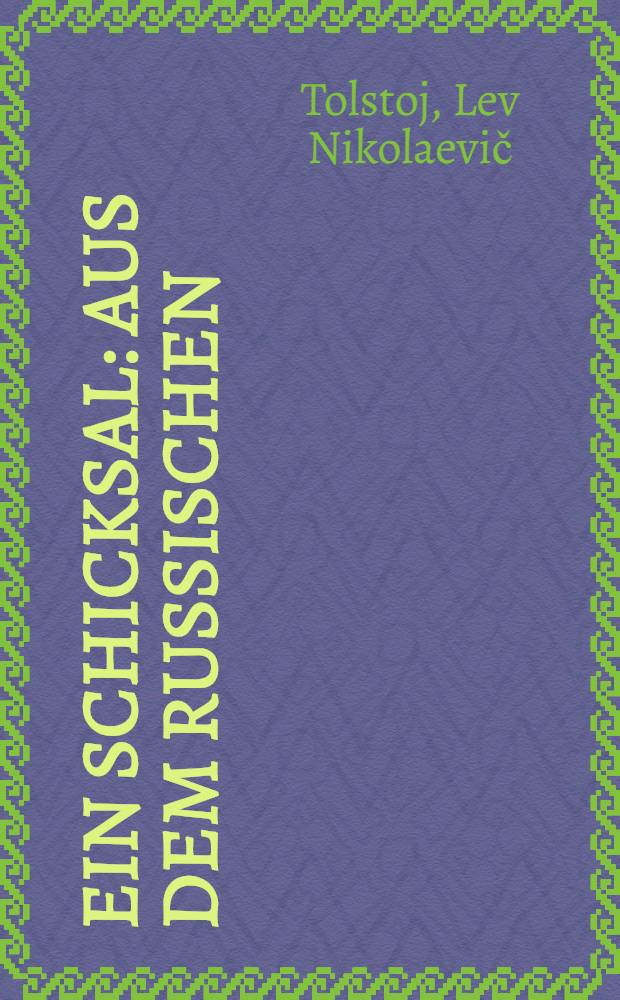 Ein Schicksal : Aus dem Russischen