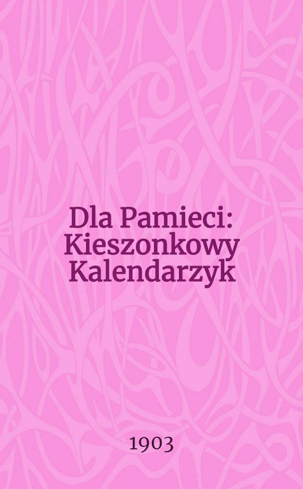 Dla Pamieci : Kieszonkowy Kalendarzyk