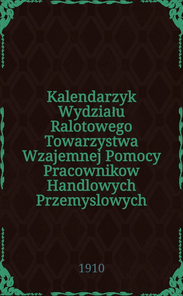 Kalendarzyk Wydziału Ralotowego Towarzystwa Wzajemnej Pomocy Pracownikow Handlowych Przemyslowych