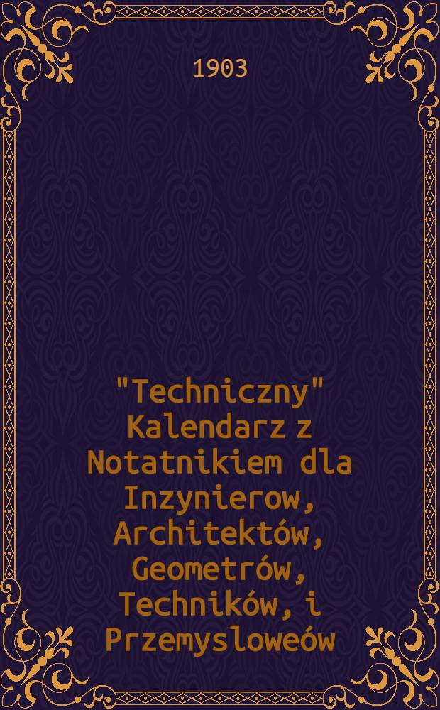 "Techniczny" Kalendarz z Notatnikiem dla Inzynierow, Architektów, Geometrów, Techników, i Przemysloweów