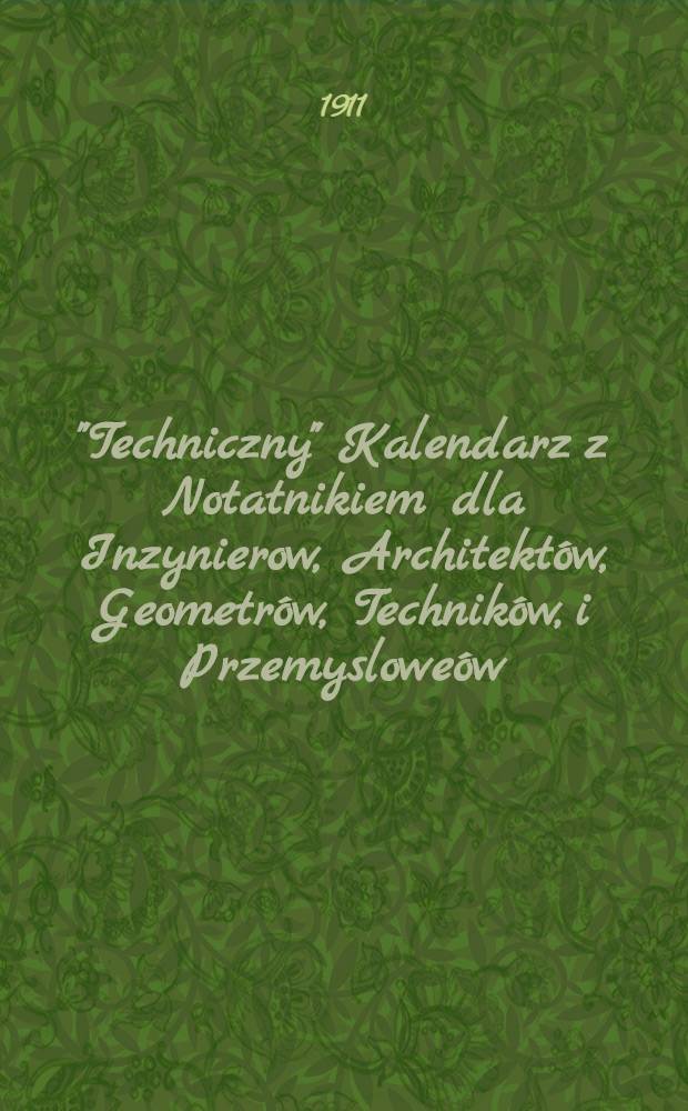"Techniczny" Kalendarz z Notatnikiem dla Inzynierow, Architektów, Geometrów, Techników, i Przemysloweów