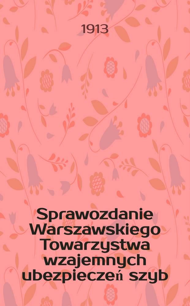 Sprawozdanie Warszawskiego Towarzystwa wzajemnych ubezpieczeń szyb