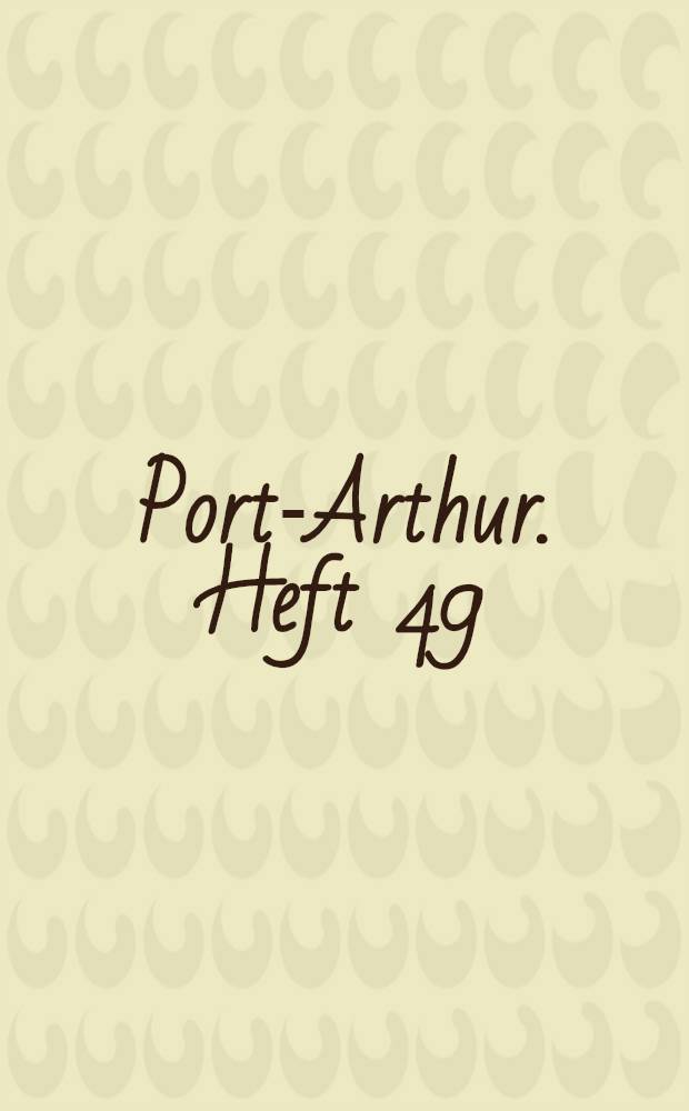 Port-Arthur. Heft 49 : Die Landwirtschaft u.d.Krieg