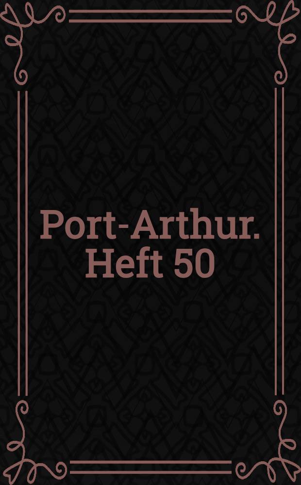 Port-Arthur. Heft 50 : Der Krieg u.d.Recht