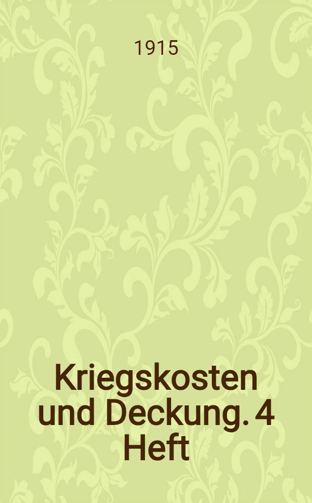 Kriegskosten und Deckung. 4 Heft : Febr.-März 1915