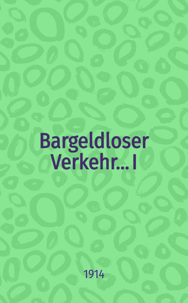 Bargeldloser Verkehr... I : Efter de B&ouml;sta K&auml;llor