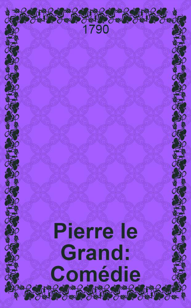 Pierre le Grand : Comédie
