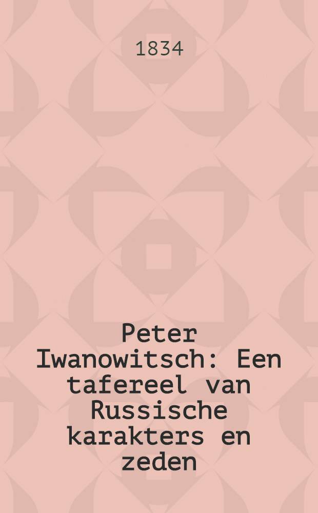 Peter Iwanowitsch : Een tafereel van Russische karakters en zeden