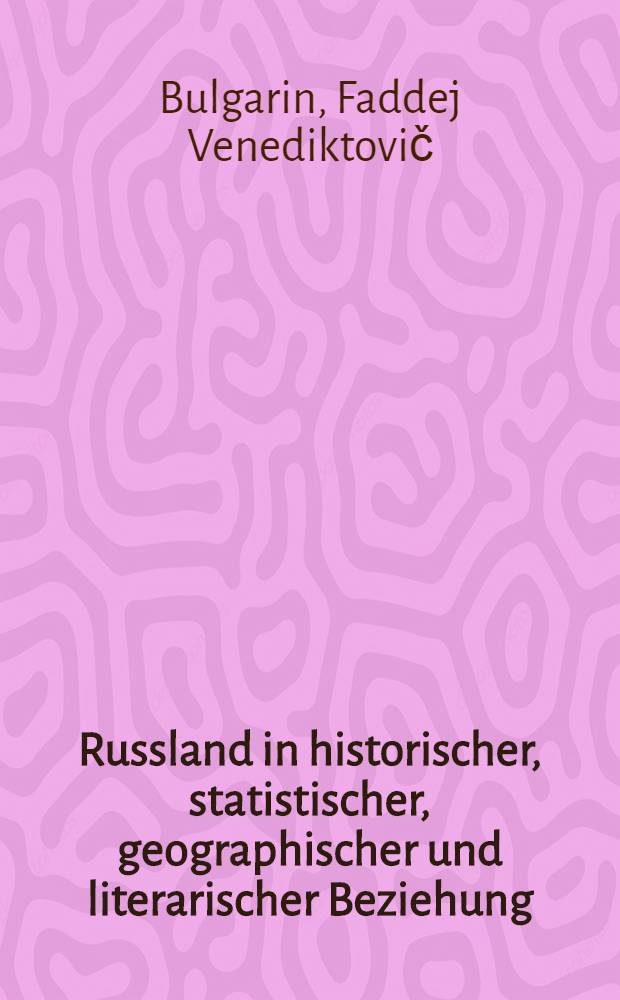 Russland in historischer, statistischer, geographischer und literarischer Beziehung