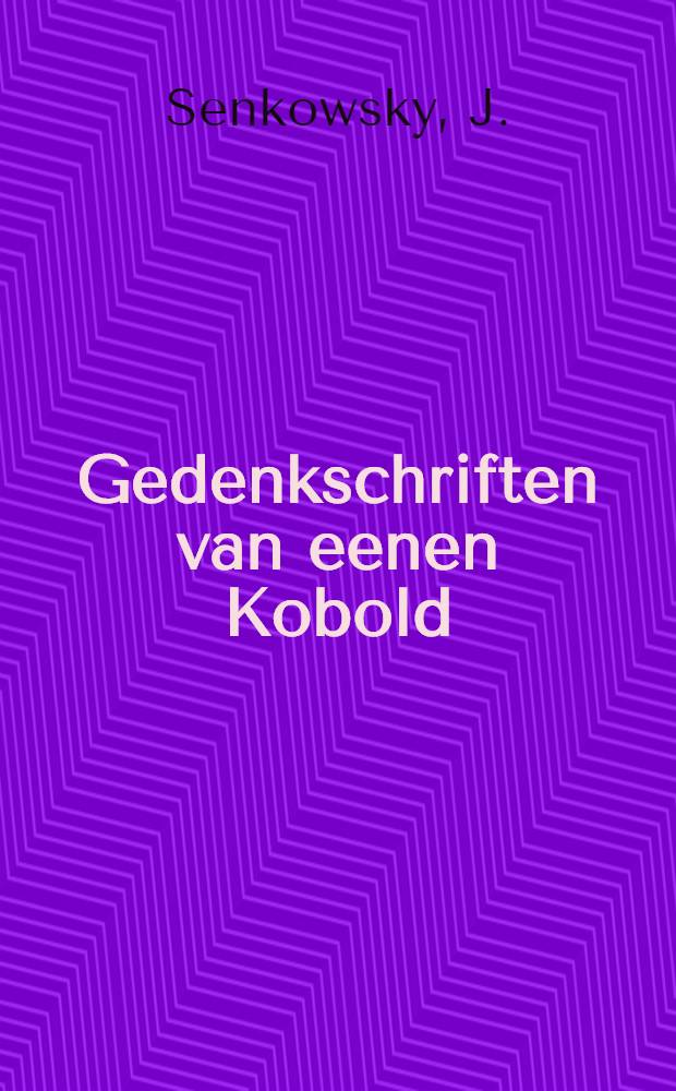 Gedenkschriften van eenen Kobold : In het oorspronkelijk Russisch uitgegeven