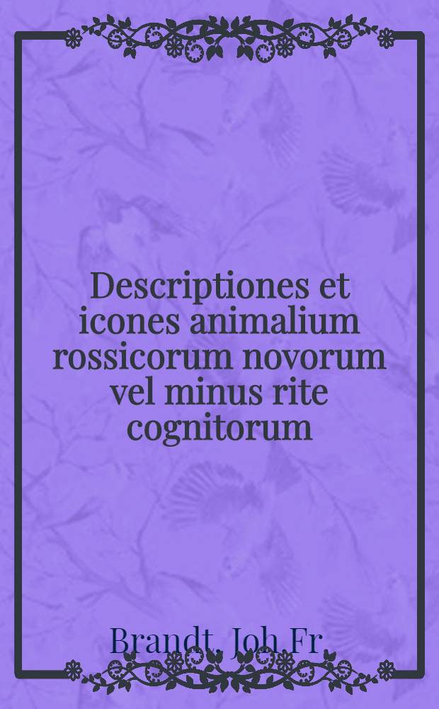 Descriptiones et icones animalium rossicorum novorum vel minus rite cognitorum : Aves