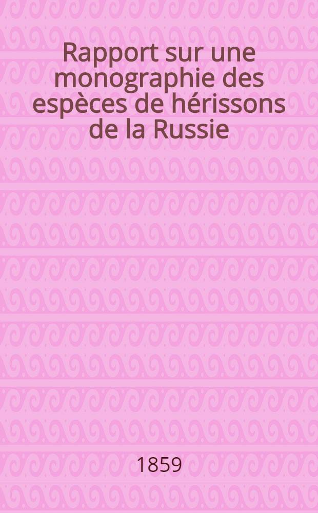Rapport sur une monographie des espèces de hérissons de la Russie