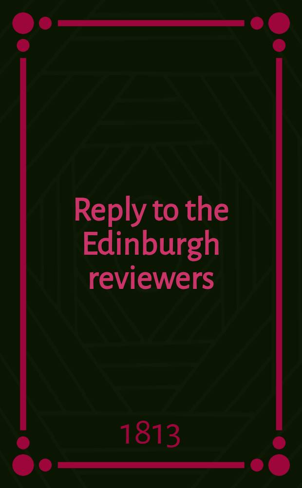 Reply to the Edinburgh reviewers : By the author of "The resources of Russia", etc