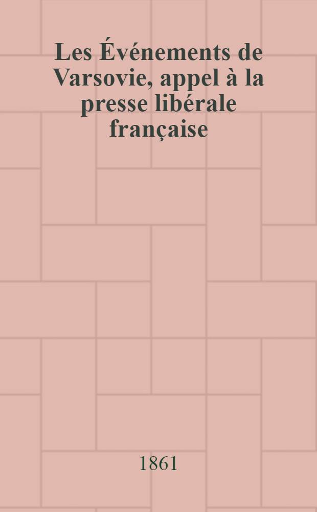 Les Événements de Varsovie, appel à la presse libérale française