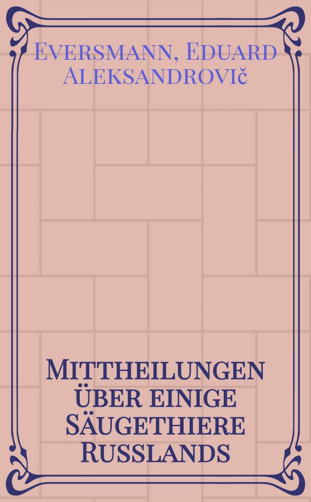 Mittheilungen über einige Säugethiere Russlands