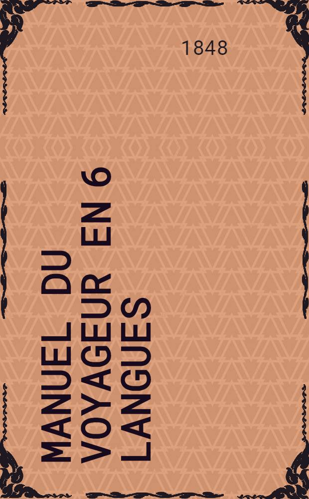 Manuel du voyageur en 6 langues = Conversations-Taschenbuch in sechs Sprachen