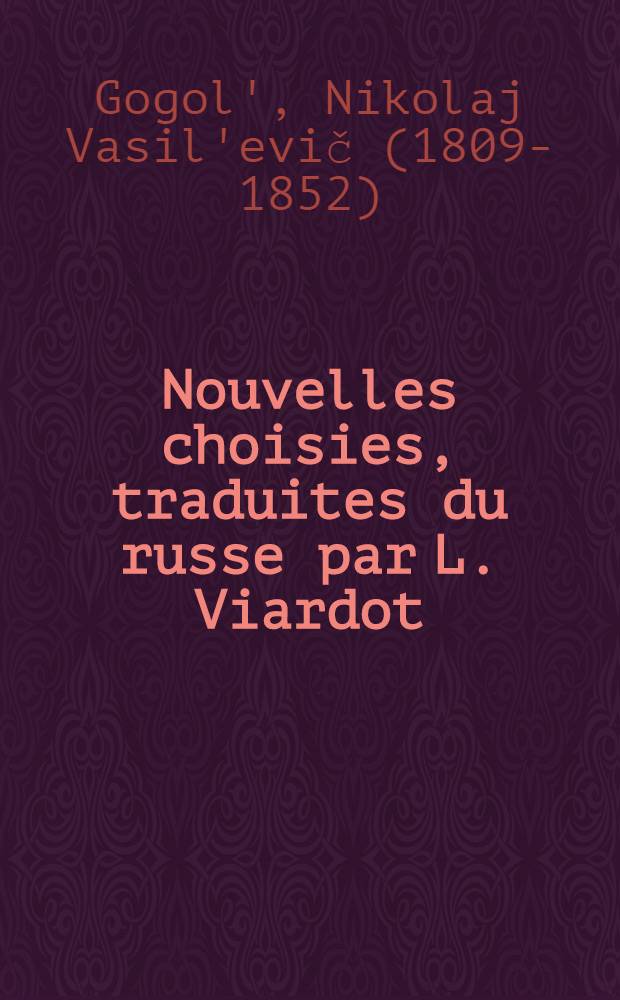 Nouvelles choisies, traduites du russe par L. Viardot