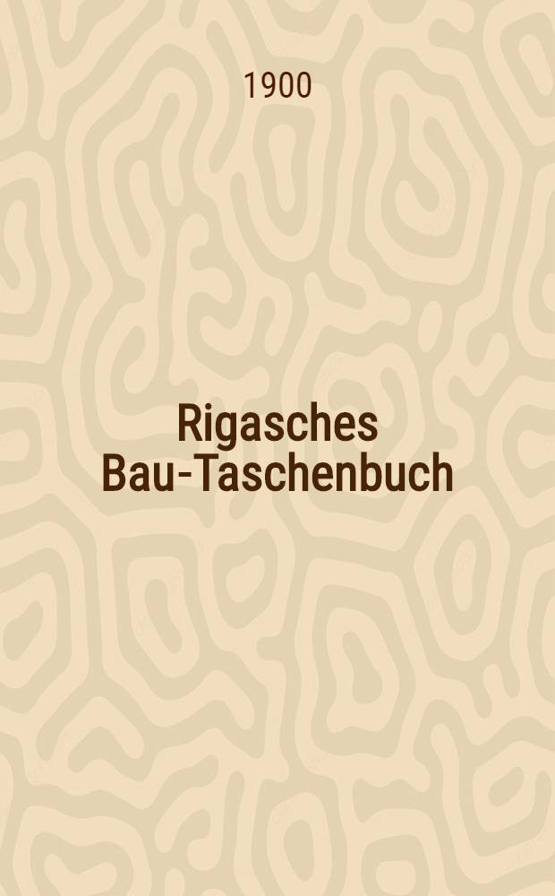 Rigasches Bau-Taschenbuch : Kalender