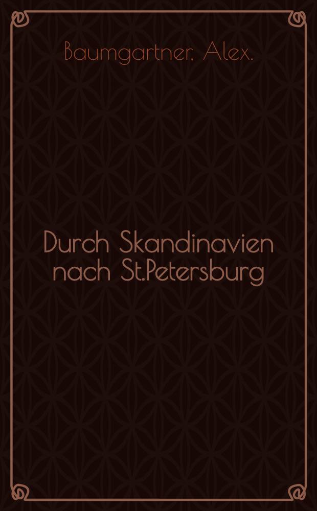 Durch Skandinavien nach St.Petersburg : Norvische Fahrten.