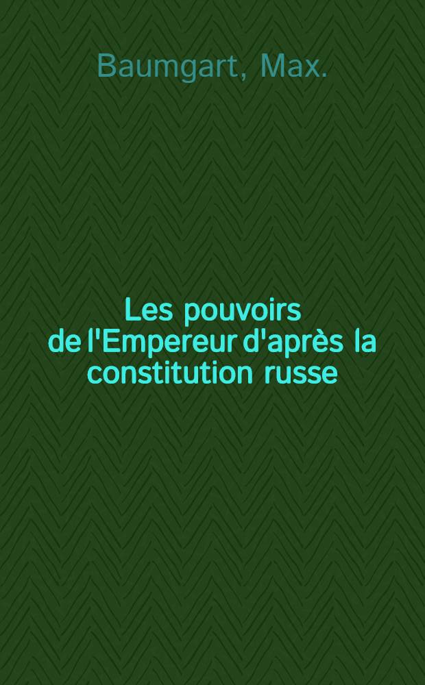 Les pouvoirs de l'Empereur d'après la constitution russe