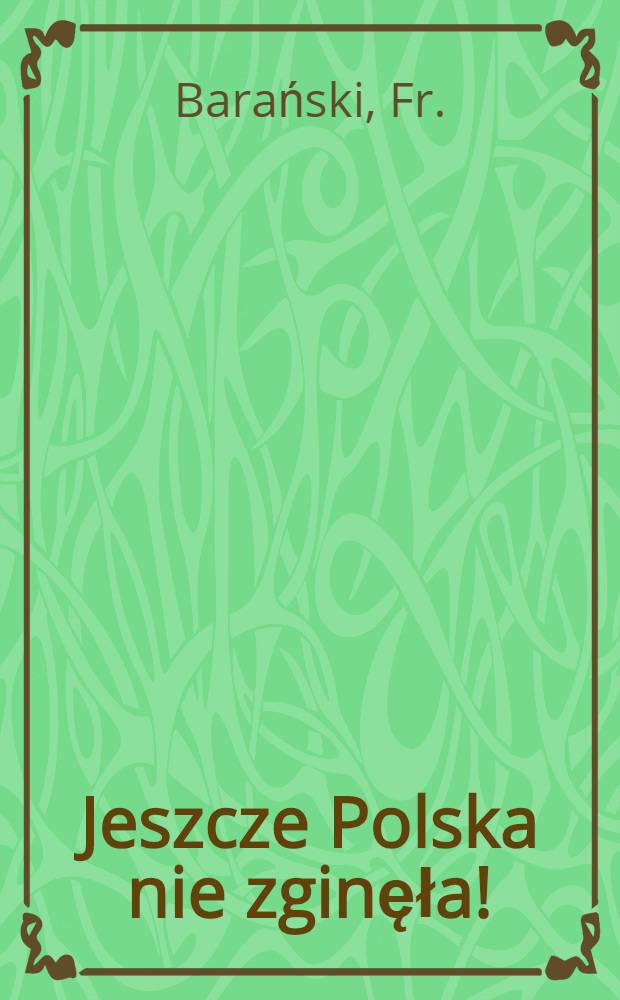 Jeszcze Polska nie zginęła! : Pieśni patryotyczne i narodowe