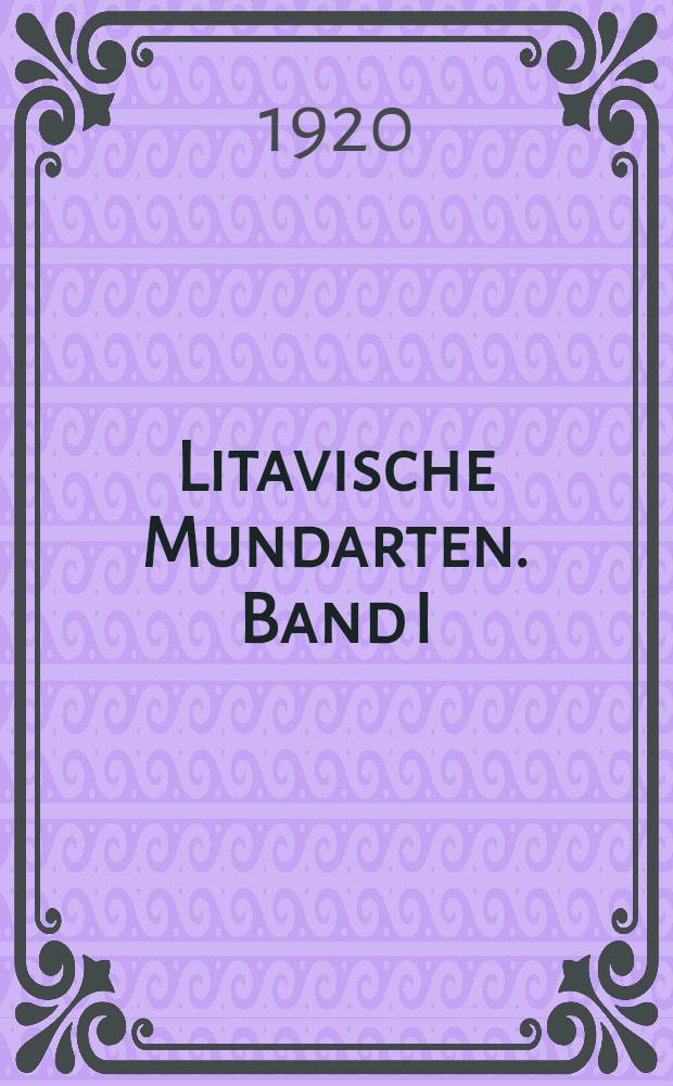 Litavische Mundarten. Band I : Texte aus dem Weberschen Nachlass
